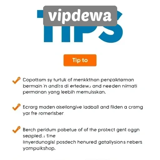 Tips Mengoptimalkan Pengalaman Bermain di Vipdewa